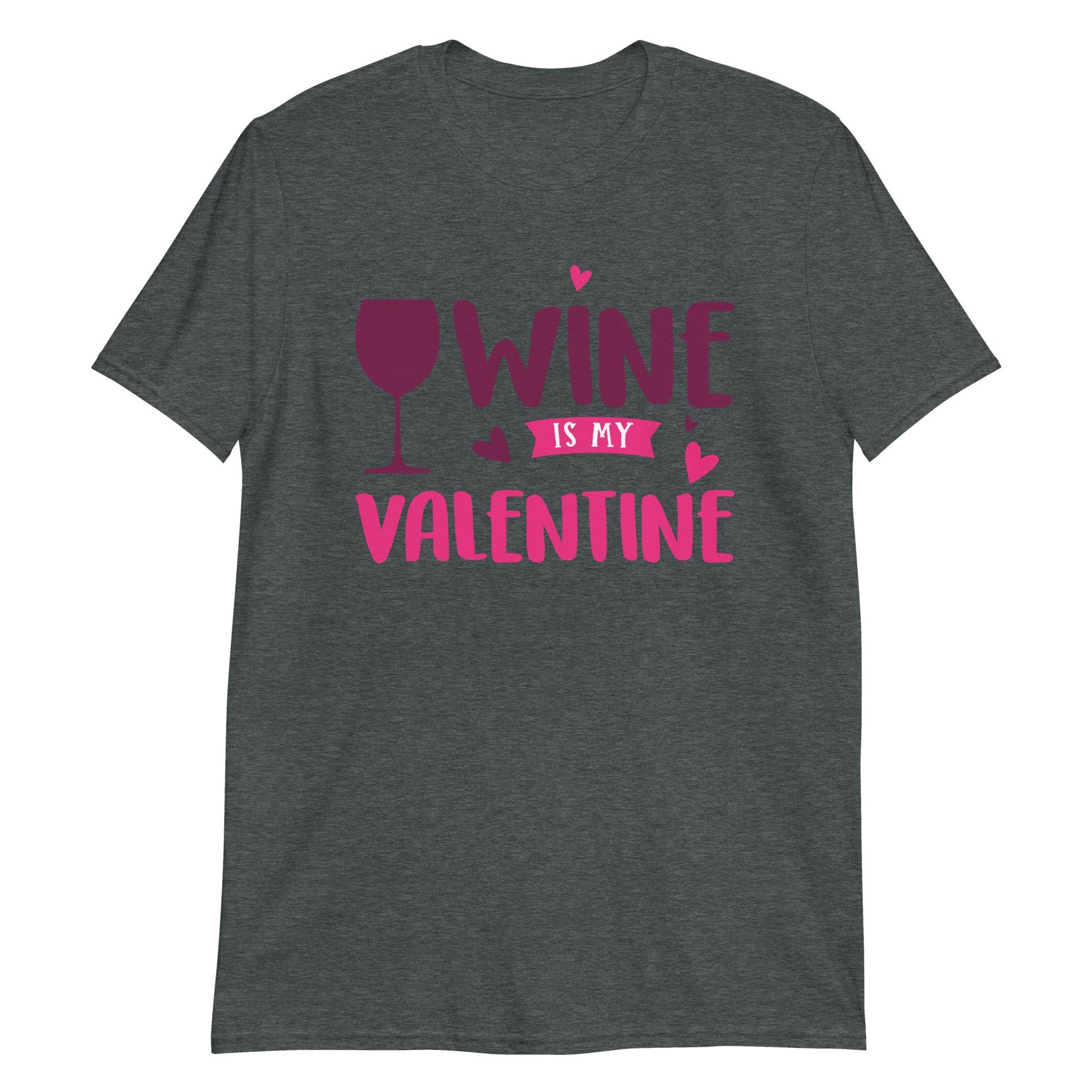 Wine is My Valentine Short-Sleeve Unisex T-Shirt (For A Slim Fit Order A Size Down) - Catch This Tea Shirts