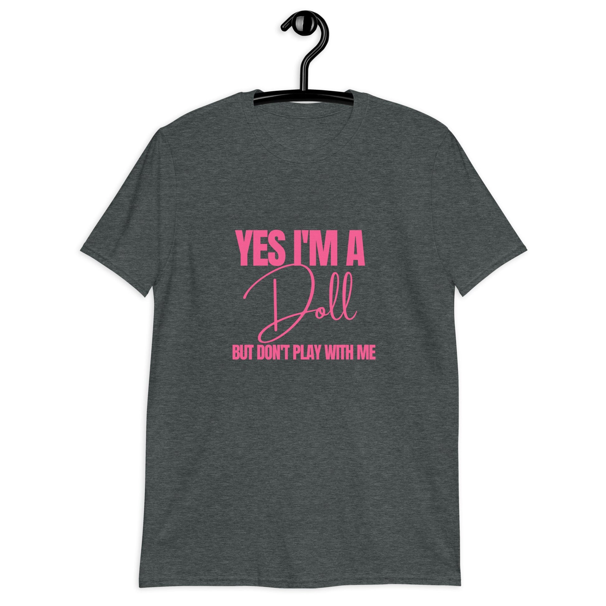 Yes I'm a Doll But Don't Play with Me (For A Slim Fit Order A Size Down) - Catch This Tea Shirts