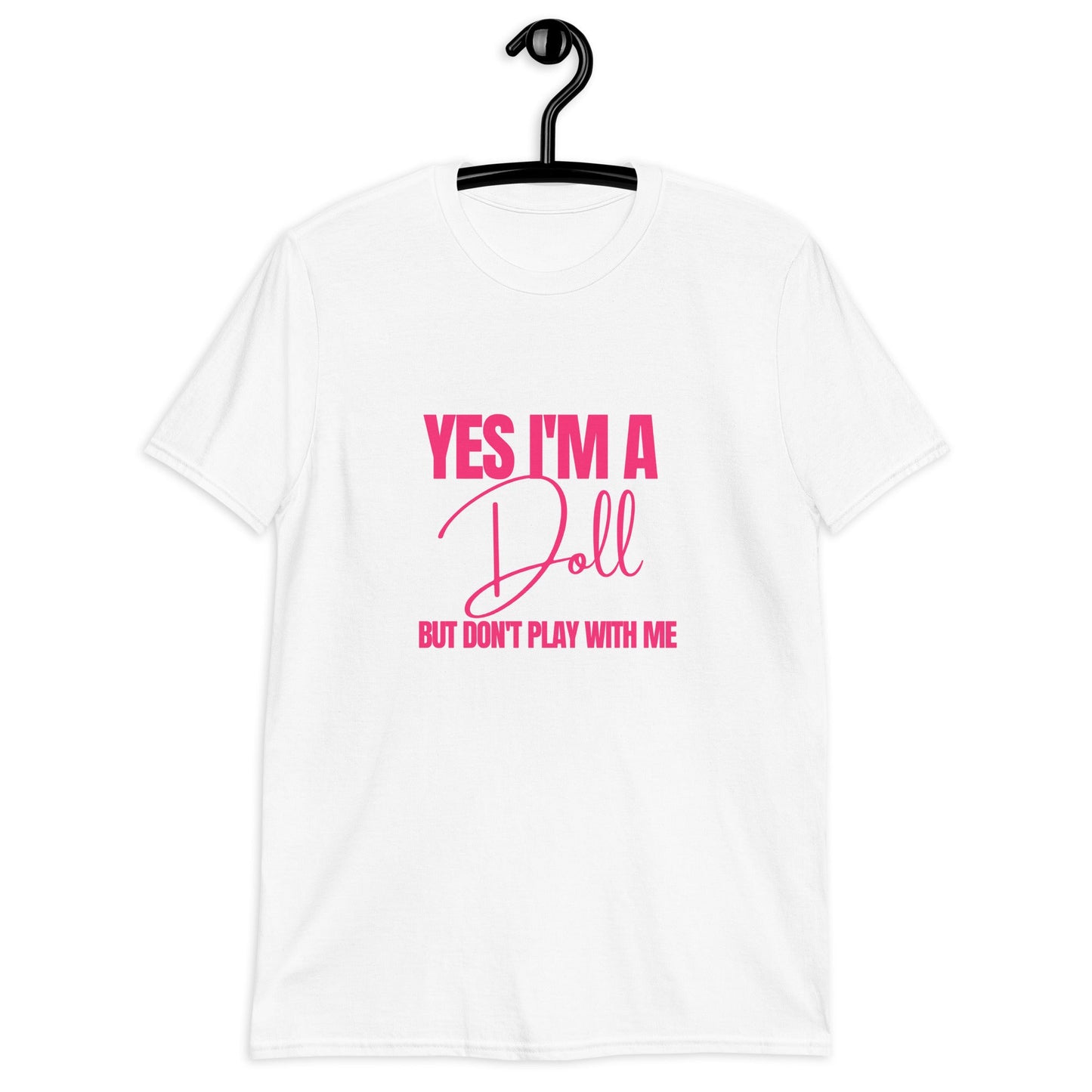 Yes I'm a Doll But Don't Play with Me (For A Slim Fit Order A Size Down) - Catch This Tea Shirts