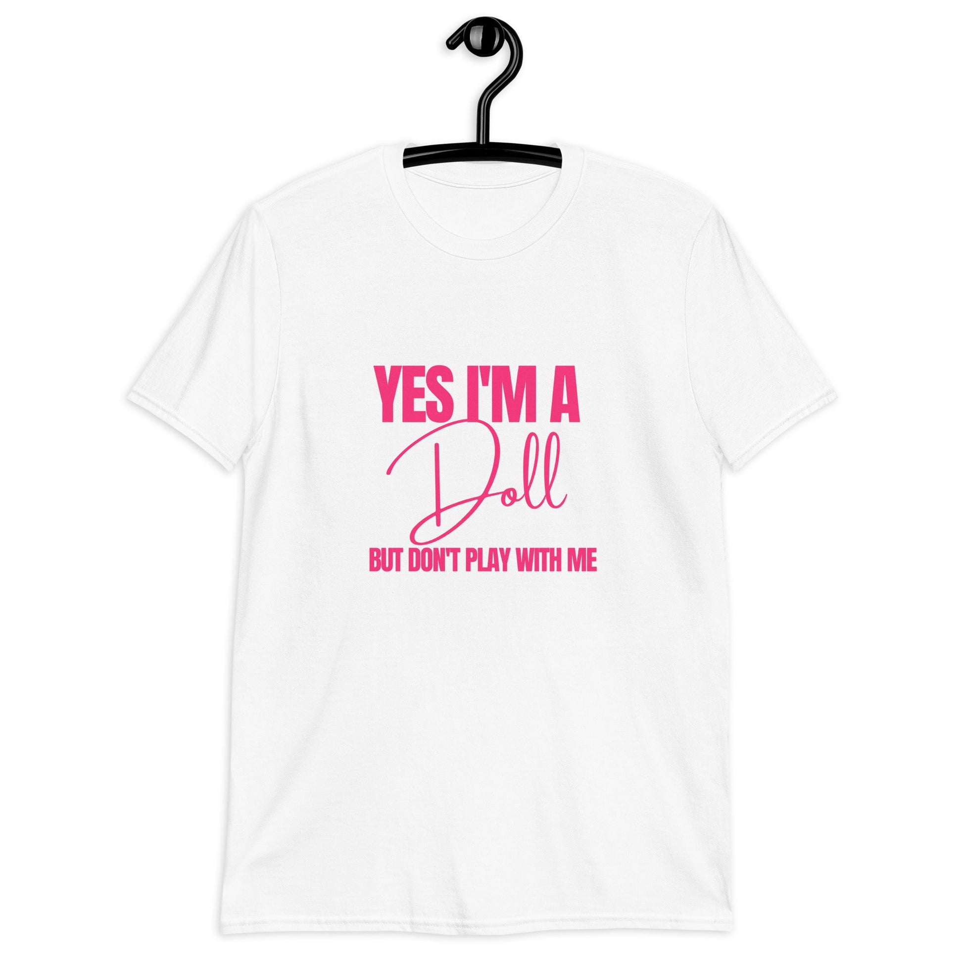 Yes I'm a Doll But Don't Play with Me (For A Slim Fit Order A Size Down) - Catch This Tea Shirts