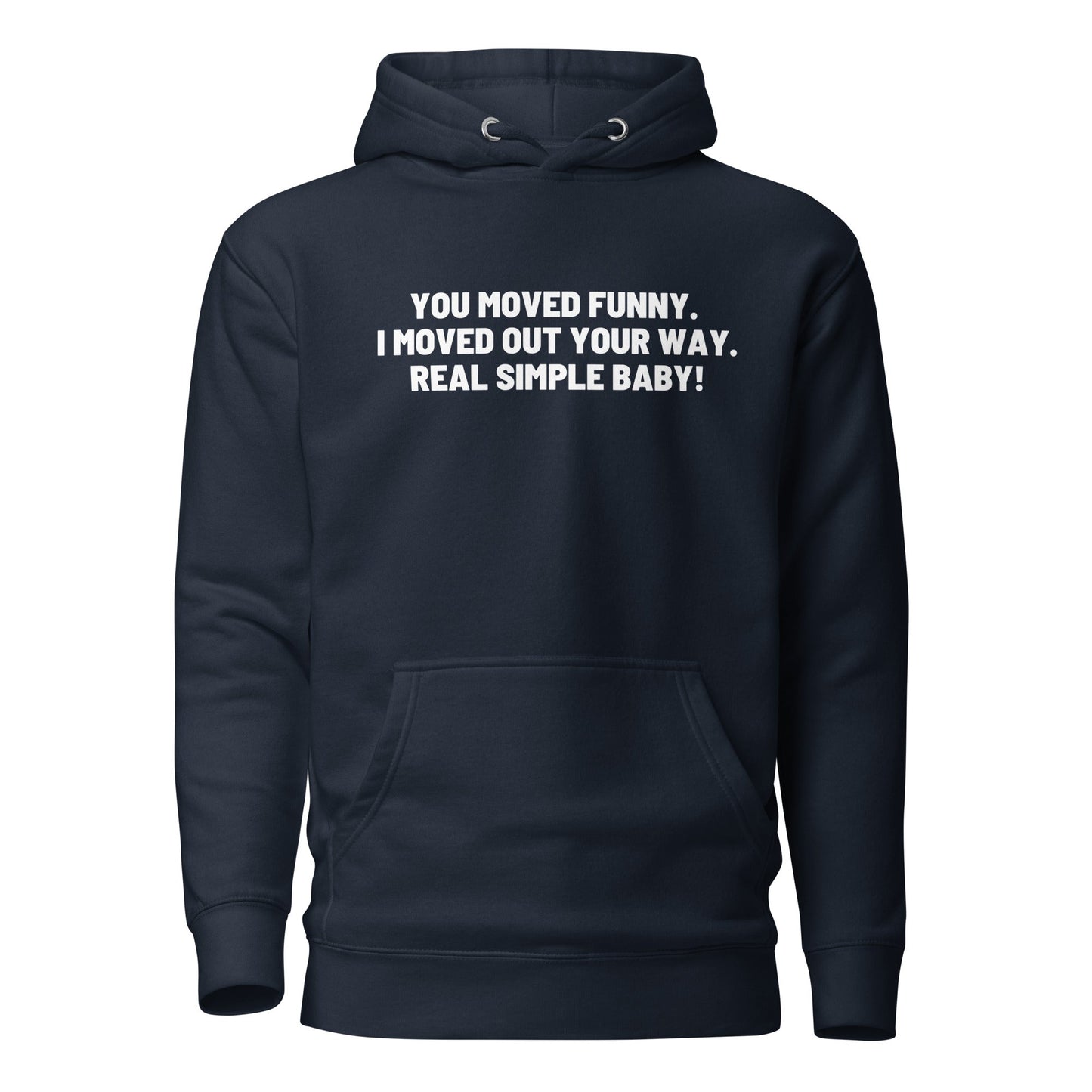 You Moved Funny. I Moved Out Your Way. Real Simple Baby. Unisex Hoodie - Catch This Tea Shirt